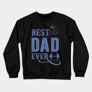 Best Dad Ever, Muscle Flex, Funny, Humor, Father's Day, World's Greatest Crewneck Sweatshirt